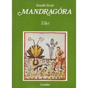 Benedek István: Mandragóra-Tibet