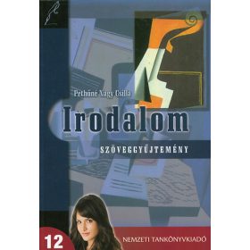 Pethőné Nagy Csilla: Irodalom 12. Szöveggyűjtemény