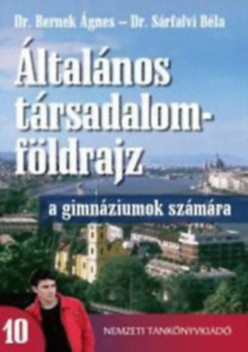 Dr Bernek Ágnes- Dr Sárfalvi Béla: Általános társadalomföldrajz 10. tankönyv
