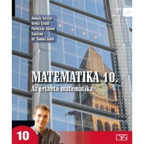   Juhász I.; Orosz Gy.; Paróczay J.; Szászné S. J: Matematika 10. - Az érthető matematika