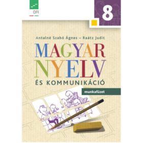   Antalné Szabó Ágnes; Dr. Raátz Judit: Magyar nyelv és kommunikáció Munkafüzet 8.o.