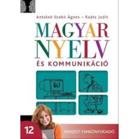   Antalné dr.-dr. Raátz Judit: Magyar nyelv és kommunikáció 12. tankönyv