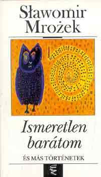 Slawomir Mrozek: Ismeretlen barátom és más történetek