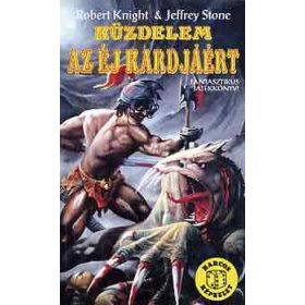   Knight, R.-Stone, J.: Küzdelem az Éj Kardjáért (Harcos Képzelet Játékkönyvek)