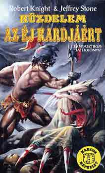 Knight, R.-Stone, J.: Küzdelem az Éj Kardjáért (Harcos Képzelet Játékkönyvek)