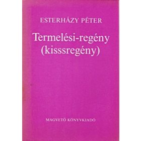 Esterházy Péter: Termelési-regény (kisssregény)