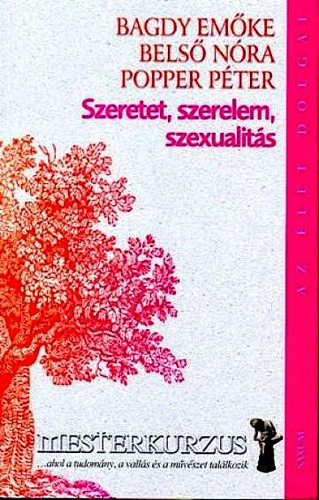 Belső; Popper Péter; Dr. Bagdy Emőke: Szeretet, szerelem, szexualitás