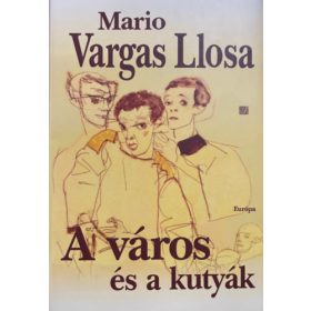 Mario Vargas LLosa: A város és a kutyák