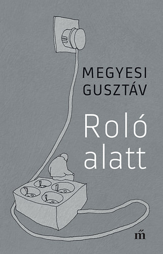 Megyesi Gusztáv: Roló alatt
