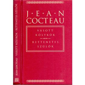 Jean Cocteau: Vásott kölykök-Rettenetes szülők