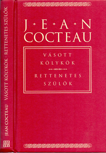 Jean Cocteau: Vásott kölykök-Rettenetes szülők