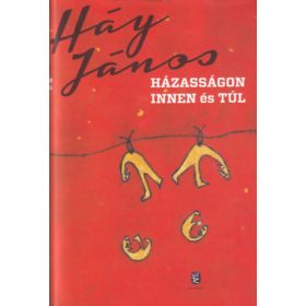Háy János: Házasságon innen és túl (novellák)