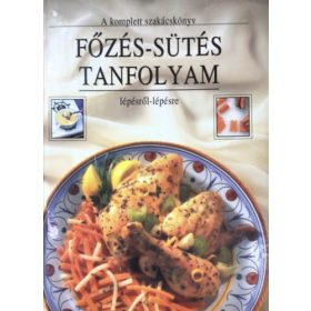   Publications International Ltd: Főzés-sütés tanfolyam lépésről lépésre