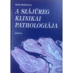 Suda Zsuzsanna: A szájüreg klinikai pathologiája