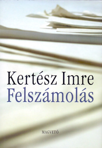 Kertész Imre: Felszámolás