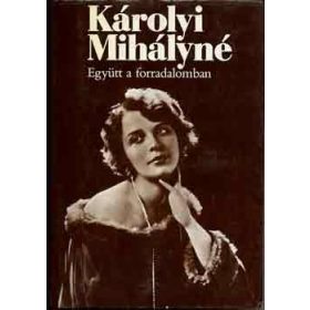 Károlyi Mihályné: Együtt a forradalomban