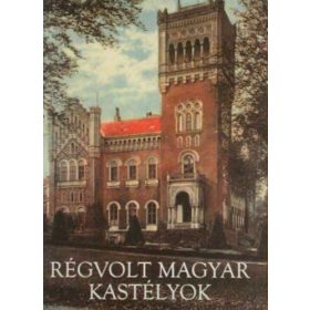 Horváth Hilda: Régvolt magyar kastélyok