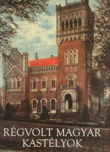 Horváth Hilda: Régvolt magyar kastélyok