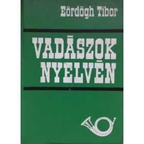 Eördögh Tibor: Vadászok nyelvén