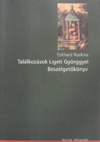 Eckhard Roelcke: Találkozások Ligeti Györggyel