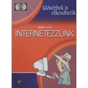   Fülöp Hajnalka: Internetezzünk (Idősebbek is elkezdhetik)
