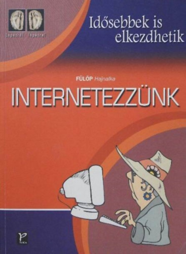 Fülöp Hajnalka: Internetezzünk (Idősebbek is elkezdhetik)