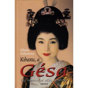   Kiharu Nakamura: Kiharu, a Gésa - Egy ismeretlen világ rejtelmei