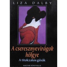   Liza Dalby: A cseresznyevirágok hölgye (A titokzatos gésák)