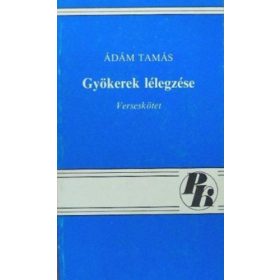 Ádám Tamás: Gyökerek lélegzése