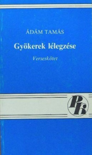 Ádám Tamás: Gyökerek lélegzése