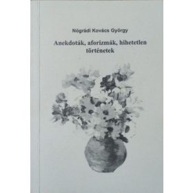   Nógrádi Kovács György: Anekdoták, aforizmák, hihetetlen történetek
