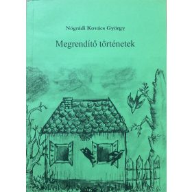Nógrádi Kovács György: Megrendítő történetek