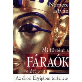 Nemere István: Mi történt a fáraók előtt