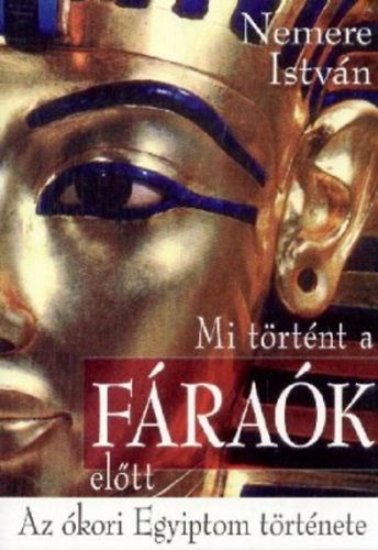 Nemere István: Mi történt a fáraók előtt
