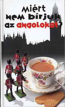 Miall, A.-Milsted, D.: Miért nem bírjuk az angolokat?