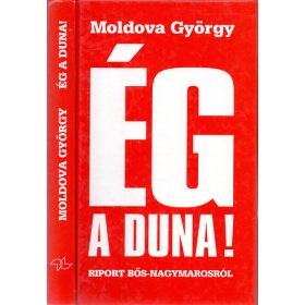   Moldova György: Ég a Duna! - Riport a Bős-Nagymarosi vízlépcsőről