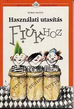 Morag Prunty: Használati utasítás fiúkhoz