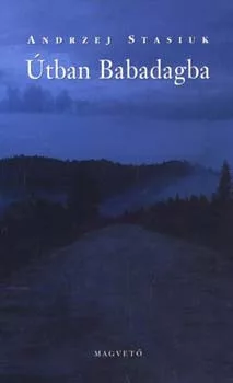 Andrzej Stasiuk: Útban Babadagba