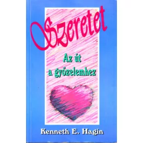 Kenneth E. Hagin: Szeretet - Az út a győzelemhez