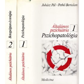   Juhász Pál-Pethő Bertalan: Általános pszichiátria I-II. -Pszichopatológia, Betegségtan és terápia