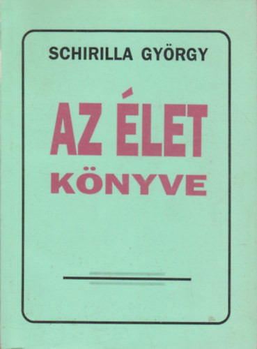 Schirilla György: Az élet könyve (Schirilla)