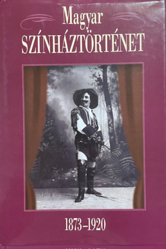 Gajdó Tamás: Magyar színháztörténet 1873-1920
