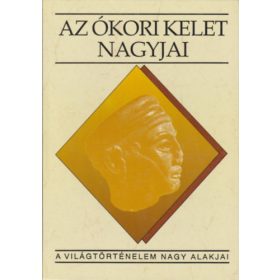   Fröhlich Ida: Az ókori kelet nagyjai (A világtörténelem nagy alakjai)
