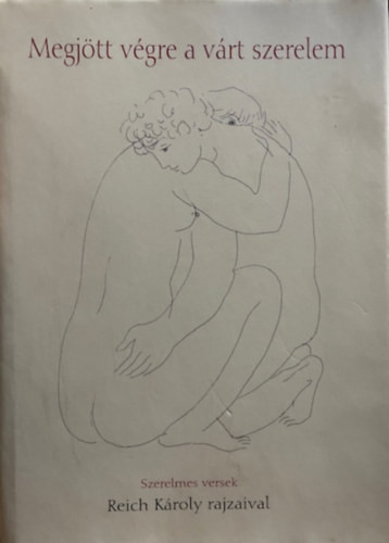 Lothringer Miklós (szerk.): Megjött végre a várt szerelem (Szerelmes versek Reich K. rajzaival)