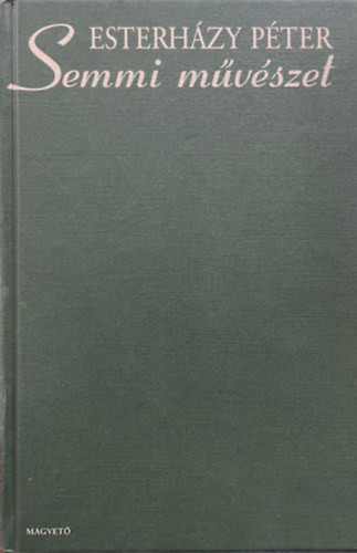 Esterházy Péter: Semmi művészet