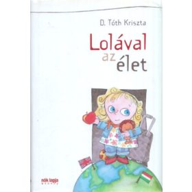 D. Tóth Kriszta: Lolával az élet