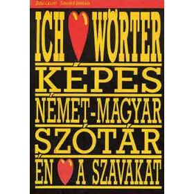   Ódor László-Szendrő Borbála: Ich liebe Wörter ( képes német-magyar szótár)