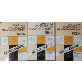   Balogh Vilmos Szilárd et al.: Gimnáziumi összefoglaló feladatgyűjtemény - Fizika - Megoldások, I-III.
