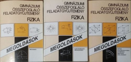 Balogh Vilmos Szilárd et al.: Gimnáziumi összefoglaló feladatgyűjtemény - Fizika - Megoldások, I-III.