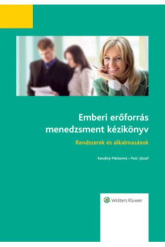 Karoliny Mártonné - Poór József: Emberi erőforrás menedzsment kézikönyv - Rendszerek és alkalmazások